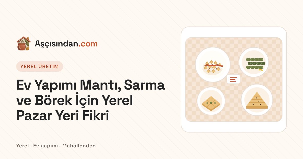 Ev Yapımı Mantı, Sarma ve Börek İçin Yerel Pazar Yeri Fikri yazısı için kapak illüstrasyonu